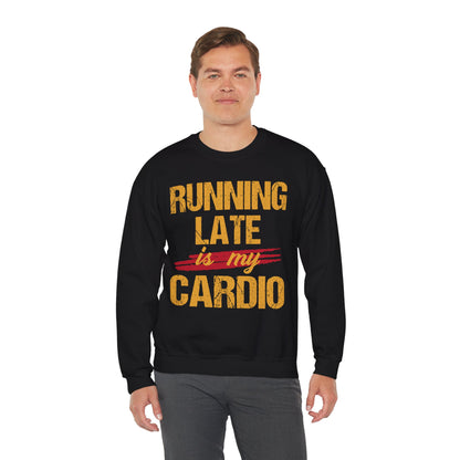 Running Late is My Cardio Crewneck Sweatshirt – Unisex Heavy Blend – Perfect for Fitness Lovers